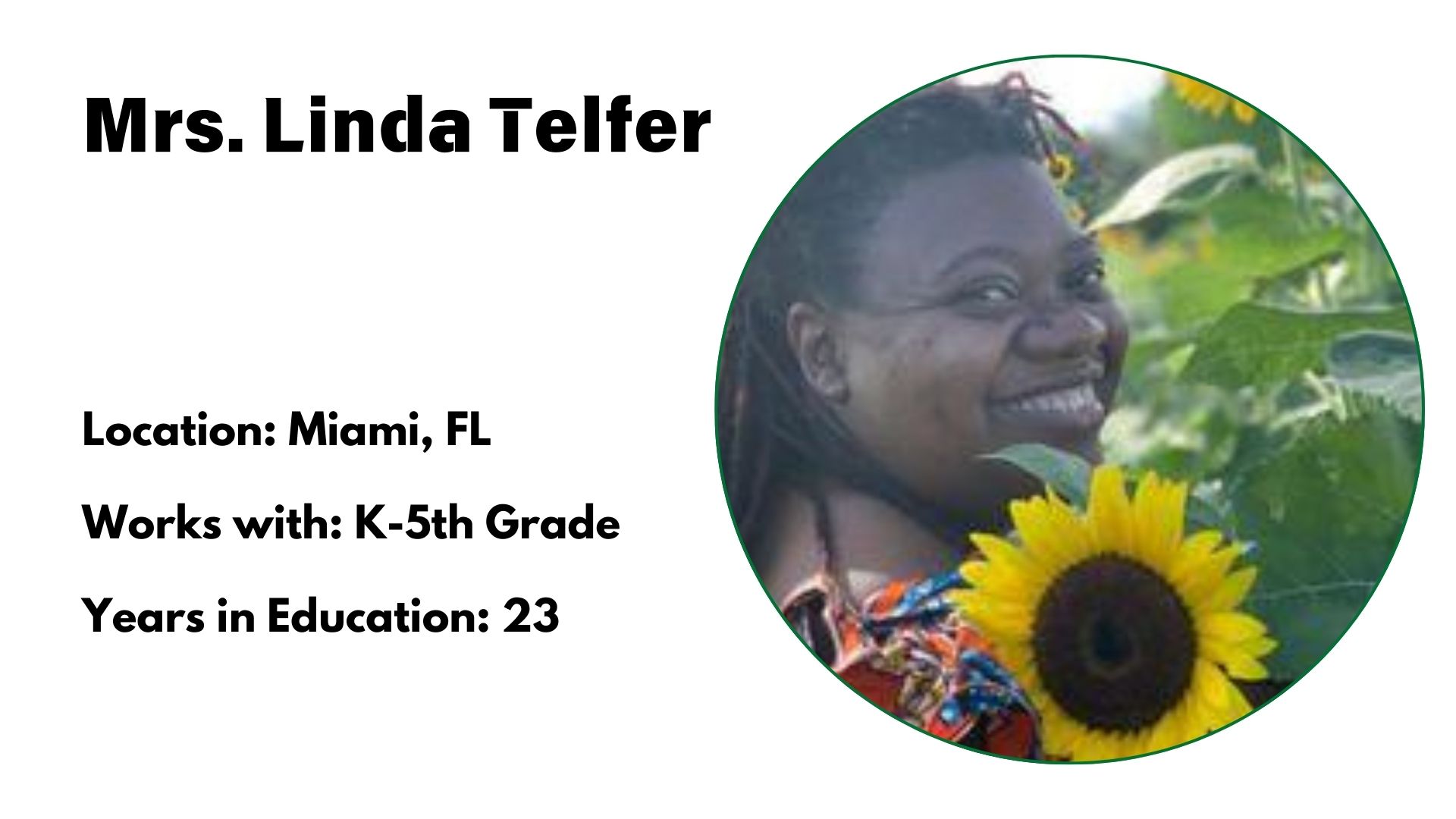 This is an image of Ms. Linda Telfer, Location: Miami, FL<br />
Works with: K-5th Grade<br />
Years in Education: 23